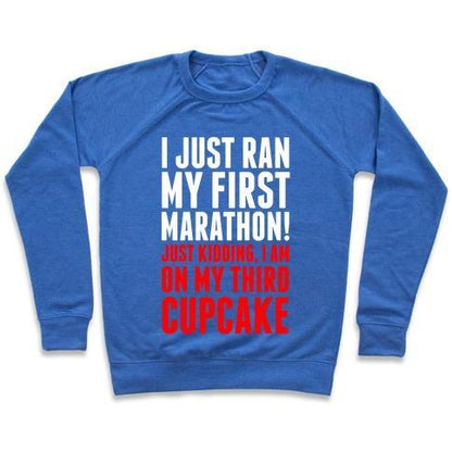 Virgin Teez  Pullover Crewneck Sweatshirt / x-small / Heathered Blue I JUST RAN MY FIRST MARATHON.... CREWNECK SWEATSHIRT