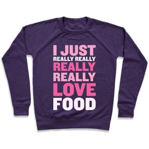 Virgin Teez  Pullover Crewneck Sweatshirt / x-small / Purple I JUST REALLY REALLY REALLY REALLY LOVE FOOD CREWNECK SWEATSHIRT