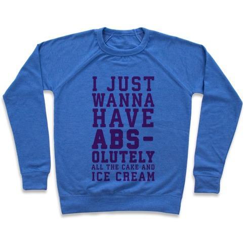 Virgin Teez  Pullover Crewneck Sweatshirt / x-small / Heathered Blue I JUST WANNA HAVE ABS - OLUTELY ALL THE CAKE AND ICE CREAM CREWNECK SWEATSHIRT