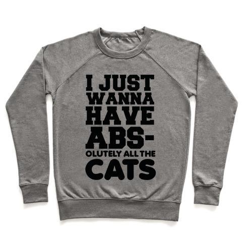 Virgin Teez  Pullover Crewneck Sweatshirt / x-small / Heathered Gray I JUST WANNA HAVE ABS-OLUTELY ALL THE CATS CREWNECK SWEATSHIRT