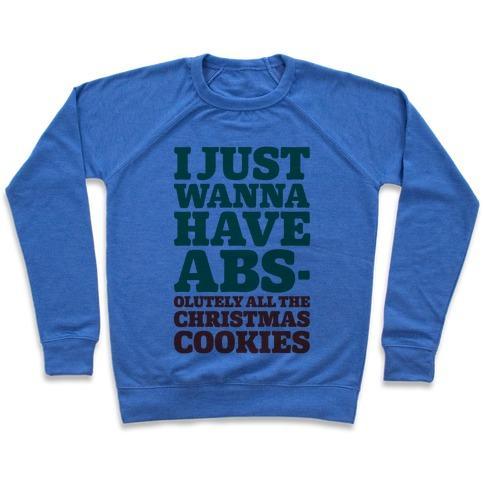 Virgin Teez  Pullover Crewneck Sweatshirt / x-small / Heathered Blue I JUST WANNA HAVE ABS-OLUTELY ALL THE CHRISTMAS COOKIES CREWNECK SWEATSHIRT