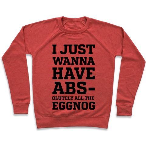 Virgin Teez  Pullover Crewneck Sweatshirt / x-small / Heathered Red I JUST WANNA HAVE ABS-OLUTELY ALL THE EGGNOG CREWNECK SWEATSHIRT