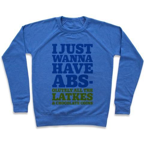 Virgin Teez  Pullover Crewneck Sweatshirt / x-small / Heathered Blue I JUST WANNA HAVE ABS-OLUTELY ALL THE LATKES CREWNECK SWEATSHIRT