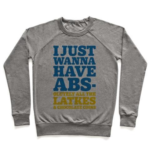 Virgin Teez  Pullover Crewneck Sweatshirt / x-small / Heathered Gray I JUST WANNA HAVE ABS-OLUTELY ALL THE LATKES CREWNECK SWEATSHIRT