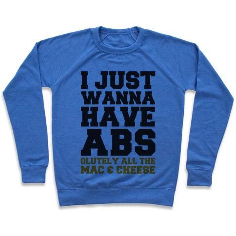 Virgin Teez  Pullover Crewneck Sweatshirt / x-small / Heathered Blue I JUST WANNA HAVE ABS...OLUTELY ALL THE MAC & CHEESE CREWNECK SWEATSHIRT