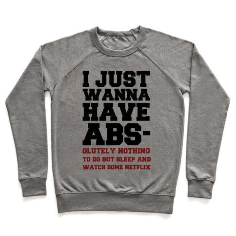 Virgin Teez  Pullover Crewneck Sweatshirt / x-small / Heathered Gray I JUST WANNA HAVE ABS-OLUTELY NOTHING TO DO CREWNECK SWEATSHIRT