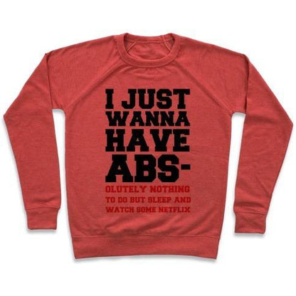 Virgin Teez  Pullover Crewneck Sweatshirt / x-small / Heathered Red I JUST WANNA HAVE ABS-OLUTELY NOTHING TO DO CREWNECK SWEATSHIRT