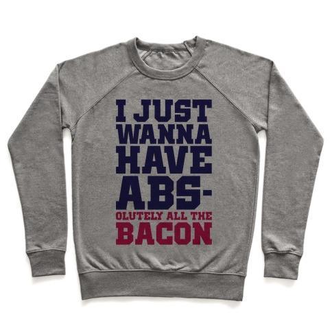 Virgin Teez  Pullover Crewneck Sweatshirt / x-small / Heathered Gray I JUST WANT ABS-OLUTELY ALL THE BACON CREWNECK SWEATSHIRT