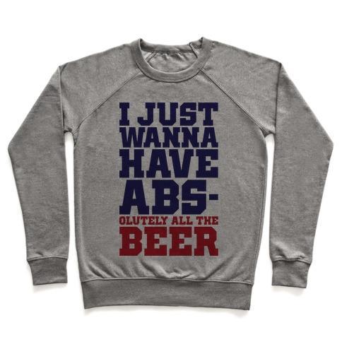 Virgin Teez  Pullover Crewneck Sweatshirt / x-small / Heathered Gray I JUST WANT ABS-OLUTELY ALL THE BEER CREWNECK SWEATSHIRT