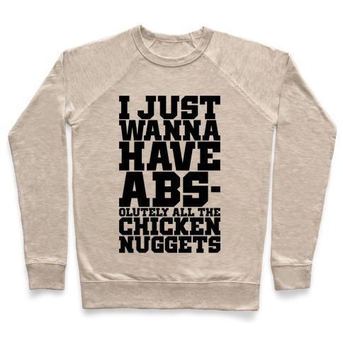 Virgin Teez  Pullover Crewneck Sweatshirt / x-small / Heathered Oatmeal I JUST WANT ABS-OLUTELY ALL THE CHICKEN NUGGETS CREWNECK SWEATSHIRT