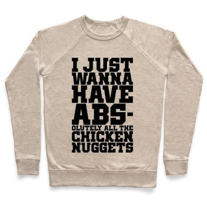 Virgin Teez  Pullover Crewneck Sweatshirt / x-small / Heathered Oatmeal I JUST WANT ABS-OLUTELY ALL THE CHICKEN NUGGETS CREWNECK SWEATSHIRT