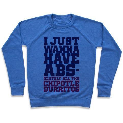 Virgin Teez  Pullover Crewneck Sweatshirt / x-small / Heathered Blue I JUST WANT ABS-OLUTELY ALL THE CHIPOTLE BURRITOS CREWNECK SWEATSHIRT