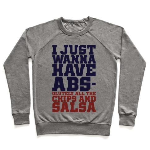 Virgin Teez  Pullover Crewneck Sweatshirt / x-small / Heathered Gray I JUST WANT ABS-OLUTELY ALL THE CHIPS AND SALSA CREWNECK SWEATSHIRT