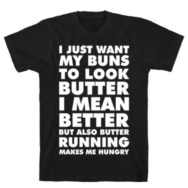 GYM FIT T-SHIRT I JUST WANT MY BUNS TO LOOK T-SHIRT