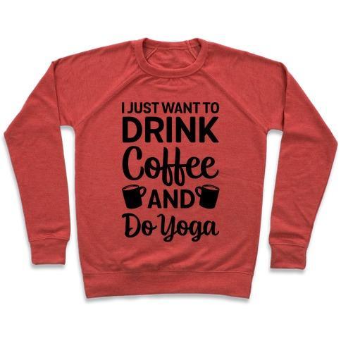 Virgin Teez  Pullover Crewneck Sweatshirt / x-small / Heathered Red I JUST WANT TO DRINK COFFEE AND DO YOGA CREWNECK SWEATSHIRT