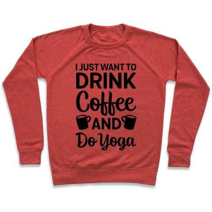 Virgin Teez  Pullover Crewneck Sweatshirt / x-small / Heathered Red I JUST WANT TO DRINK COFFEE AND DO YOGA CREWNECK SWEATSHIRT