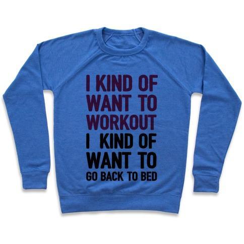 Virgin Teez  Pullover Crewneck Sweatshirt / x-small / Heathered Blue I KIND OF WANT TO WORKOUT, I KIND OF WANT TO GO BACK TO BED CREWNECK SWEATSHIRT