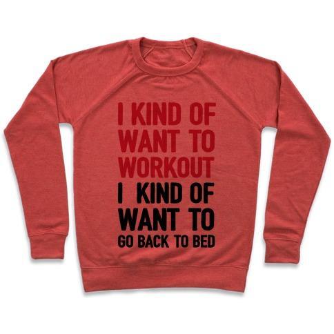 Virgin Teez  Pullover Crewneck Sweatshirt / x-small / Heathered Red I KIND OF WANT TO WORKOUT, I KIND OF WANT TO GO BACK TO BED CREWNECK SWEATSHIRT