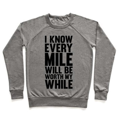 Virgin Teez  Pullover Crewneck Sweatshirt / x-small / Heathered Gray I KNOW EVERY MILE WILL BE WORTH MY WHILE CREWNECK SWEATSHIRT