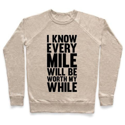 Virgin Teez  Pullover Crewneck Sweatshirt / x-small / Heathered Oatmeal I KNOW EVERY MILE WILL BE WORTH MY WHILE CREWNECK SWEATSHIRT