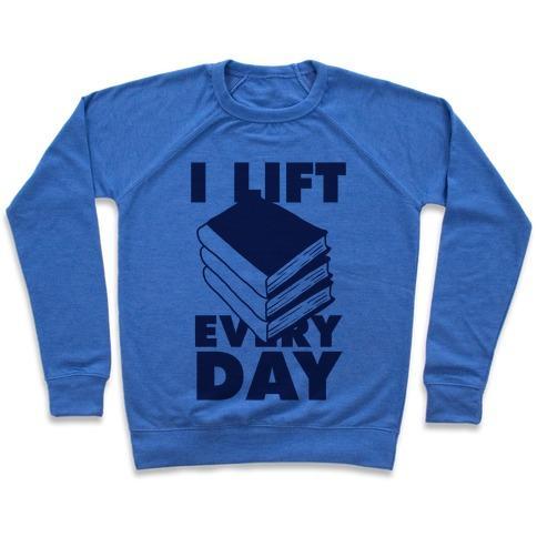 Virgin Teez  Pullover Crewneck Sweatshirt / x-small / Heathered Blue I LIFT (BOOKS) EVERY DAY CREWNECK SWEATSHIRT