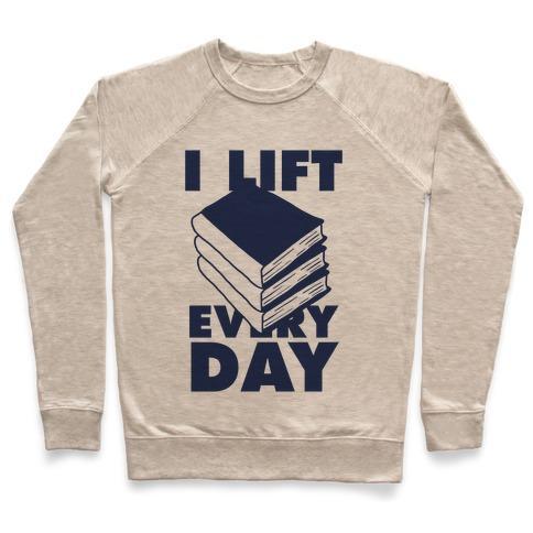 Virgin Teez  Pullover Crewneck Sweatshirt / x-small / Heathered Oatmeal I LIFT (BOOKS) EVERY DAY CREWNECK SWEATSHIRT