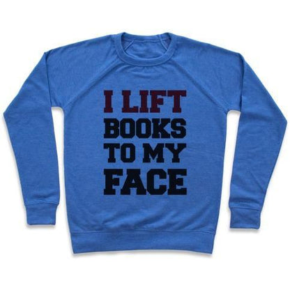 Virgin Teez  Pullover Crewneck Sweatshirt / x-small / Heathered Blue I LIFT BOOKS TO MY FACE CREWNECK SWEATSHIRT