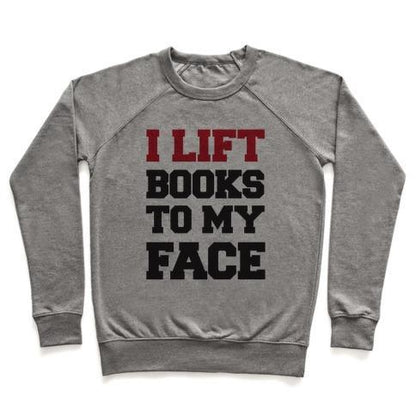 Virgin Teez  Pullover Crewneck Sweatshirt / x-small / Heathered Gray I LIFT BOOKS TO MY FACE CREWNECK SWEATSHIRT