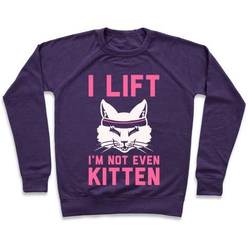 Virgin Teez  Pullover Crewneck Sweatshirt / x-small / Purple I LIFT. I'M NOT EVEN KITTEN CREWNECK SWEATSHIRT