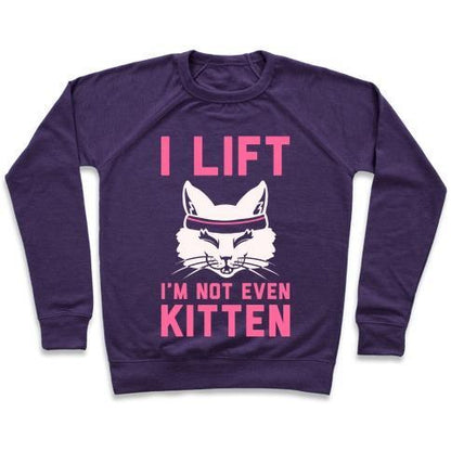 Virgin Teez  Pullover Crewneck Sweatshirt / x-small / Purple I LIFT. I'M NOT EVEN KITTEN CREWNECK SWEATSHIRT