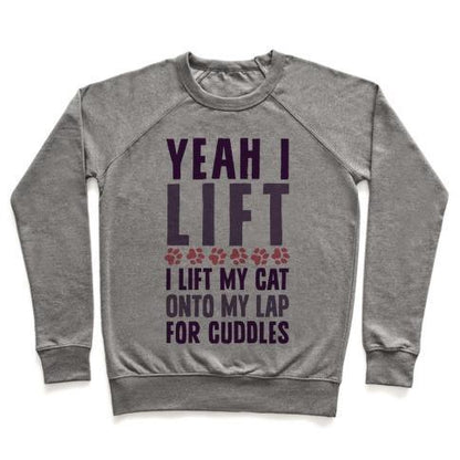 Virgin Teez  Pullover Crewneck Sweatshirt / x-small / Heathered Gray I LIFT (MY CAT ONTO MY LAP) CREWNECK SWEATSHIRT