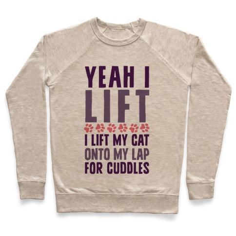 Virgin Teez  Pullover Crewneck Sweatshirt / x-small / Heathered Oatmeal I LIFT (MY CAT ONTO MY LAP) CREWNECK SWEATSHIRT