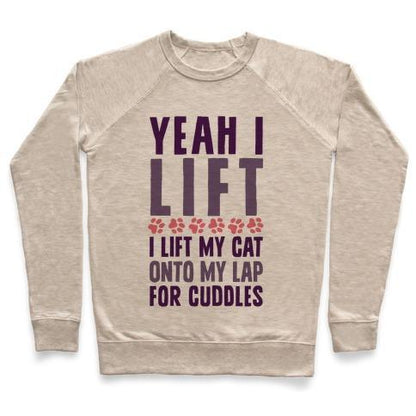 Virgin Teez  Pullover Crewneck Sweatshirt / x-small / Heathered Oatmeal I LIFT (MY CAT ONTO MY LAP) CREWNECK SWEATSHIRT