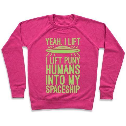 Virgin Teez  Pullover Crewneck Sweatshirt / x-small / Deep Pink I LIFT PUNY HUMANS INTO MY SPACESHIP CREWNECK SWEATSHIRT