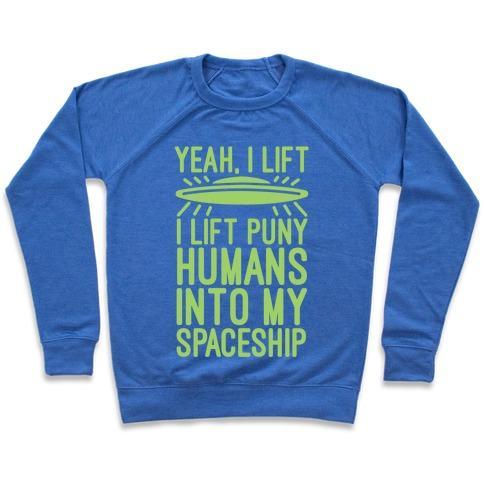 Virgin Teez  Pullover Crewneck Sweatshirt / x-small / Heathered Blue I LIFT PUNY HUMANS INTO MY SPACESHIP CREWNECK SWEATSHIRT