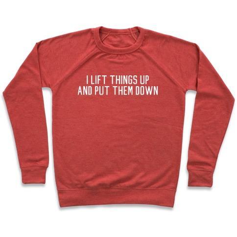 Virgin Teez  Pullover Crewneck Sweatshirt / x-small / Heathered Red I LIFT THINGS UP AND PUT THEM DOWN CREWNECK SWEATSHIRT