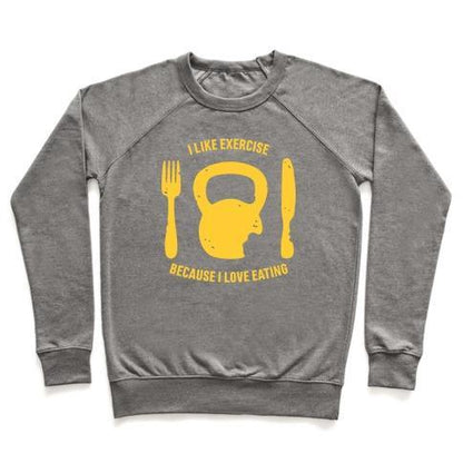 Virgin Teez  Pullover Crewneck Sweatshirt / x-small / Heathered Gray I LIKE EXERCISING BECAUSE I LOVE EATING CREWNECK SWEATSHIRT