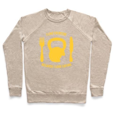 Virgin Teez  Pullover Crewneck Sweatshirt / x-small / Heathered Oatmeal I LIKE EXERCISING BECAUSE I LOVE EATING CREWNECK SWEATSHIRT