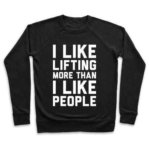 Virgin Teez  Pullover Crewneck Sweatshirt / x-small / Black I LIKE LIFTING MORE THAN I LIKE PEOPLE CREWNECK SWEATSHIRT