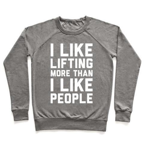 Virgin Teez  Pullover Crewneck Sweatshirt / x-small / Heathered Gray I LIKE LIFTING MORE THAN I LIKE PEOPLE CREWNECK SWEATSHIRT