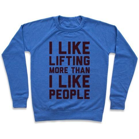 Virgin Teez  Pullover Crewneck Sweatshirt / x-small / Heathered Blue I LIKE LIFTING MORE THAN I LIKE PEOPLE CREWNECK SWEATSHIRT