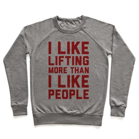 Virgin Teez  Pullover Crewneck Sweatshirt / x-small / Heathered Gray I LIKE LIFTING MORE THAN I LIKE PEOPLE CREWNECK SWEATSHIRT