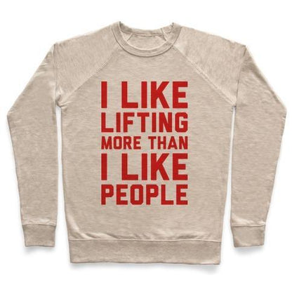 Virgin Teez  Pullover Crewneck Sweatshirt / x-small / Heathered Oatmeal I LIKE LIFTING MORE THAN I LIKE PEOPLE CREWNECK SWEATSHIRT