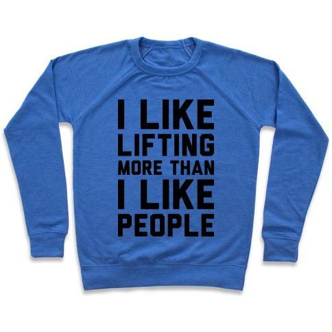 Virgin Teez  Pullover Crewneck Sweatshirt / x-small / Heathered Blue I LIKE LIFTING MORE THAN I LIKE PEOPLE CREWNECK SWEATSHIRT