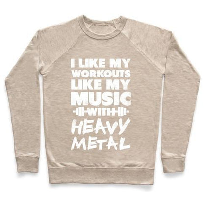 Virgin Teez  Pullover Crewneck Sweatshirt / x-small / Heathered Oatmeal I LIKE MY WORKOUTS LIKE MY MUSIC CREWNECK SWEATSHIRT