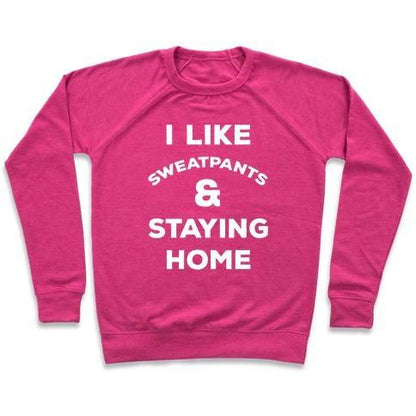 Virgin Teez  Pullover Crewneck Sweatshirt / x-small / Deep Pink I LIKE SWEATPANTS AND STAYING HOME CREWNECK SWEATSHIRT