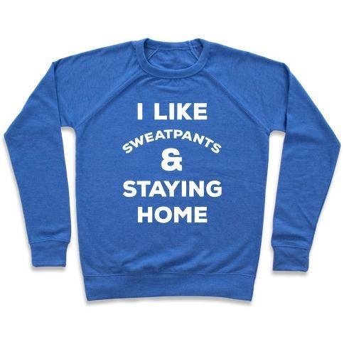 Virgin Teez  Pullover Crewneck Sweatshirt / x-small / Heathered Blue I LIKE SWEATPANTS AND STAYING HOME CREWNECK SWEATSHIRT