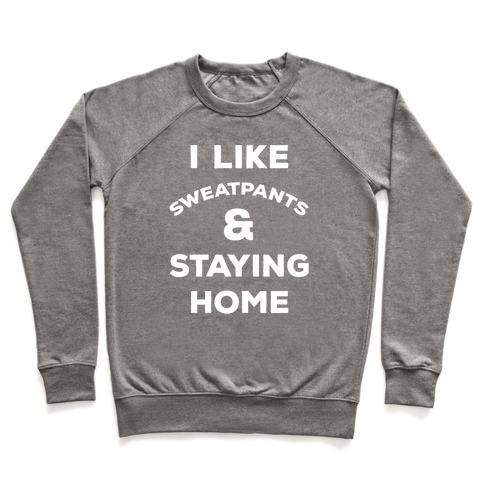 Virgin Teez  Pullover Crewneck Sweatshirt / x-small / Heathered Gray I LIKE SWEATPANTS AND STAYING HOME CREWNECK SWEATSHIRT