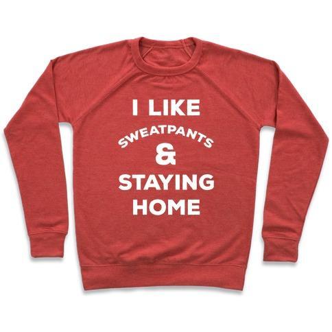 Virgin Teez  Pullover Crewneck Sweatshirt / x-small / Heathered Red I LIKE SWEATPANTS AND STAYING HOME CREWNECK SWEATSHIRT