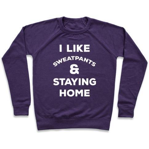 Virgin Teez  Pullover Crewneck Sweatshirt / x-small / Purple I LIKE SWEATPANTS AND STAYING HOME CREWNECK SWEATSHIRT